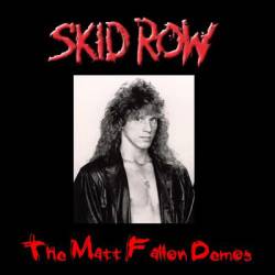 Skid Row (USA) : The Matt Fallon Demos